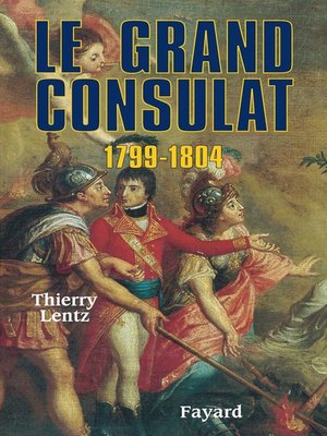 cover image of Le grand Consulat 1799--1804